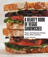 A Hearty Book of Veggie Sandwiches | Jackie Freeman