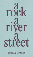 A Rock A River A Street | Steffani Jemison