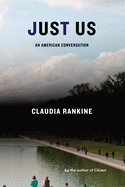 Just Us: An American Conversation | Claudia Rankine