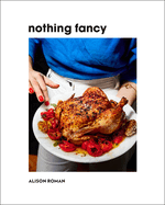 Nothing Fancy | Alison Roman