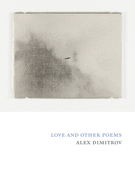 Love and other Poems | Alex Dimitrov