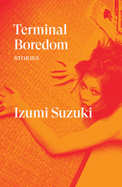Terminal Boredom: Stories | Izumi Suzuki