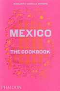 Mexico: The Cookbook | Margarita Carrillo Arronte, Flamma Piacentini