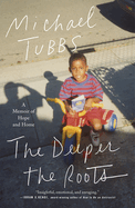 The Deeper the Roots | Michael Tubbs
