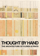 Thought by Hand: The Architecture of Flores & Prats | Ricardo Flores