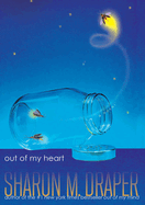 Out of My Heart | Sharon M. Draper