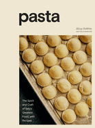Pasta: The Spirit and Craft of Italy's Greatest Food, with Recipes | Missy Robbins
