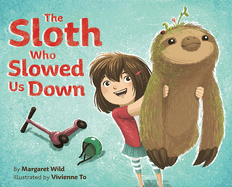 The Sloth Who Slowed Us Down | Margaret Wild