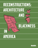Reconstructions: Architecture and Blackness in America | Sean Anderson