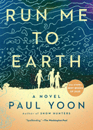 Run Me To Earth | Paul Yoon