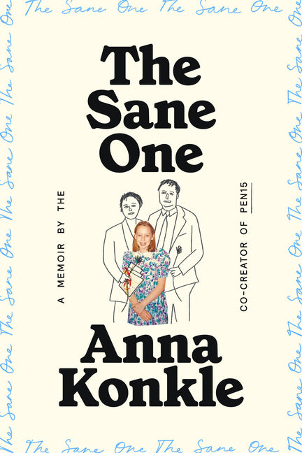 The Sane One: A Memoir by the Co-Creator of Pen15 - Ingram