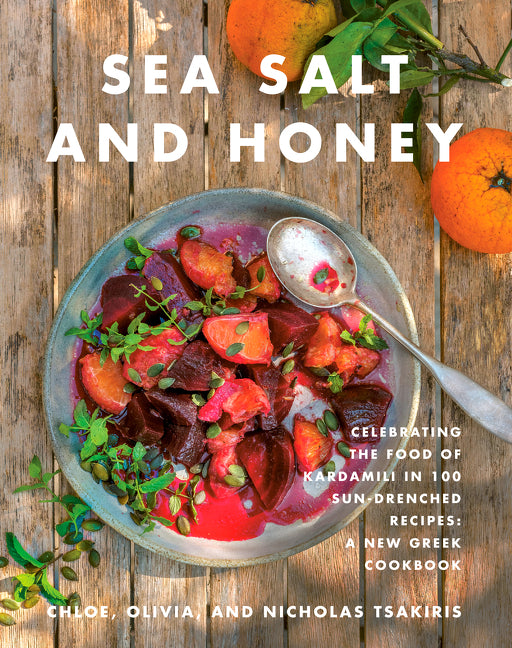 Sea Salt and Honey: Celebrating the Food of Kardamili in 100 Sun-Drenched Recipes: A New Greek Cookbook - Ingram