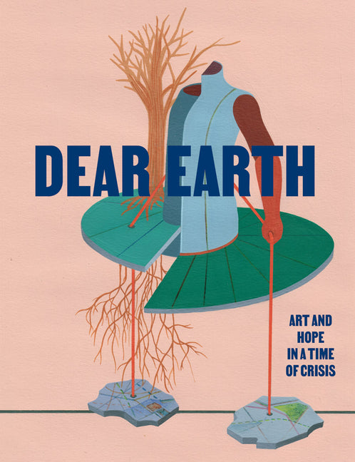 Dear Earth: Art and Hope in a Time of Crisis - Ingram