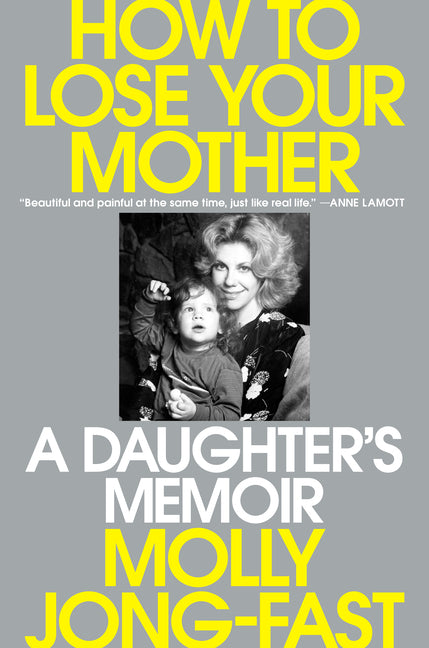 How to Lose Your Mother: A Daughter's Memoir - Ingram