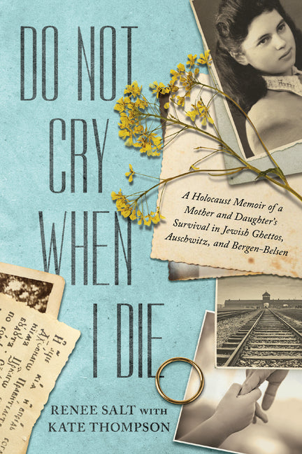 Do Not Cry When I Die: A Holocaust Memoir of a Mother and Daughter's Survival in Jewish Ghettos, Auschwitz, and Bergen-Belsen - Ingram