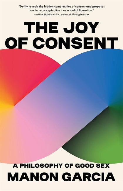 Joy of Consent: A Philosophy of Good Sex - Ingram