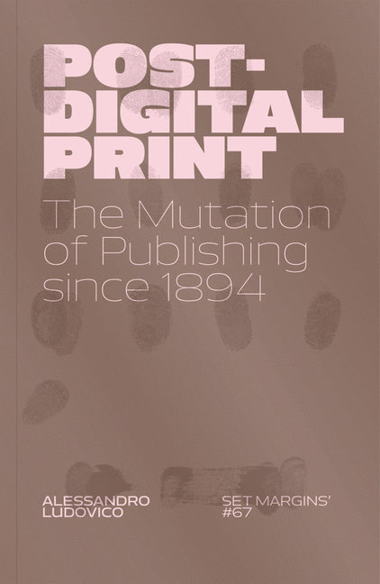 Post-Digital Print: The Mutation of Publishing Since 1894 - Ingram