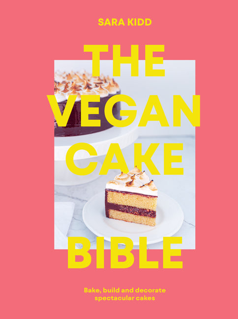 Vegan Cake Bible: Bake, Build and Decorate Spectacular Vegan Cakes - Ingram