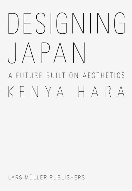 Kenya Hara: Designing Japan: A Future Built on Aesthetics - Ingram