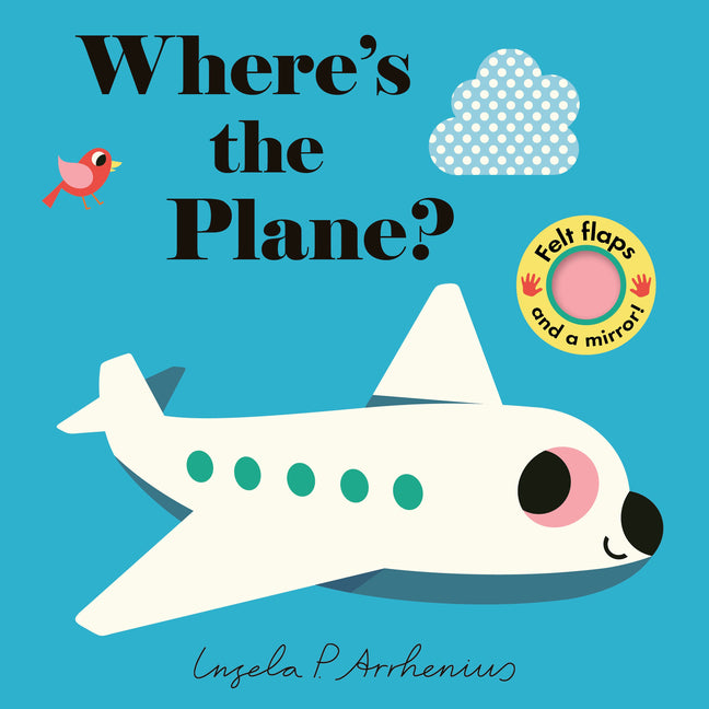 Where's the Plane?: (An Interactive, Sensory Lift-The-Flap Book with Felt Flaps and a Mirror for Babies & Toddlers. Friendly Aviation Vehicles Include - Ingram