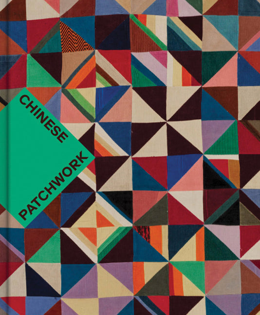 Chinese Patchwork: Ancient Origins, New Expressions - Ingram