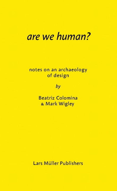 Are We Human? Notes on an Archaeology of Design - Ingram