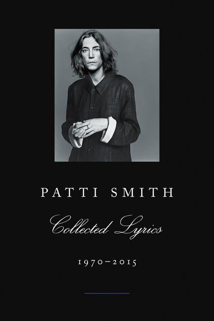 Patti Smith Collected Lyrics, 1970-2015 - Ingram