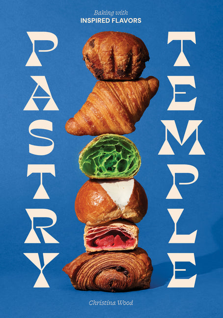 Pastry Temple: Baking with Inspired Flavors (a Pastry Cookbook for Croissant, Brioche, and Puff Pastry) - Ingram