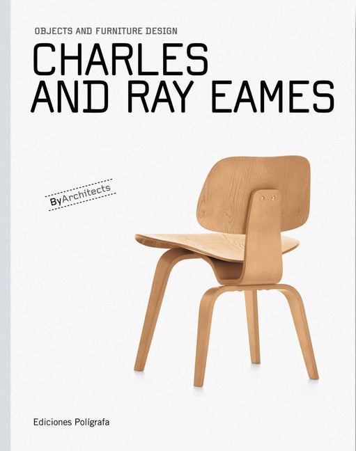 Charles and Ray Eames: Objects and Furniture Design - Ingram