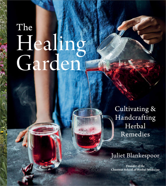 The Healing Garden: Cultivating and Handcrafting Herbal Remedies - Ingram