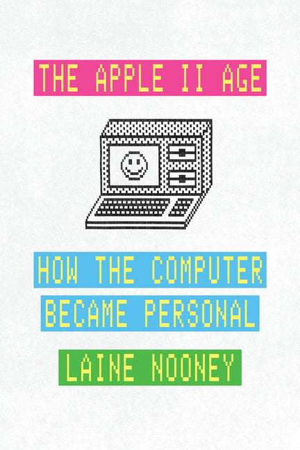 Apple II Age: How the Computer Became Personal - Ingram