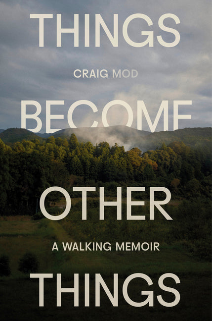 Things Become Other Things: A Walking Memoir - Ingram