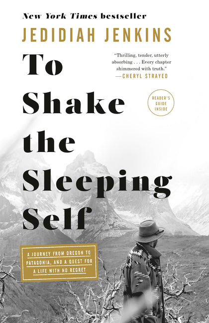 To Shake the Sleeping Self: A Journey from Oregon to Patagonia, and a Quest for a Life with No Regret - Ingram