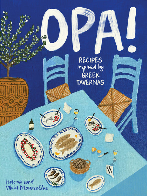 Opa!: Recipes Inspired by Greek Tavernas - Ingram