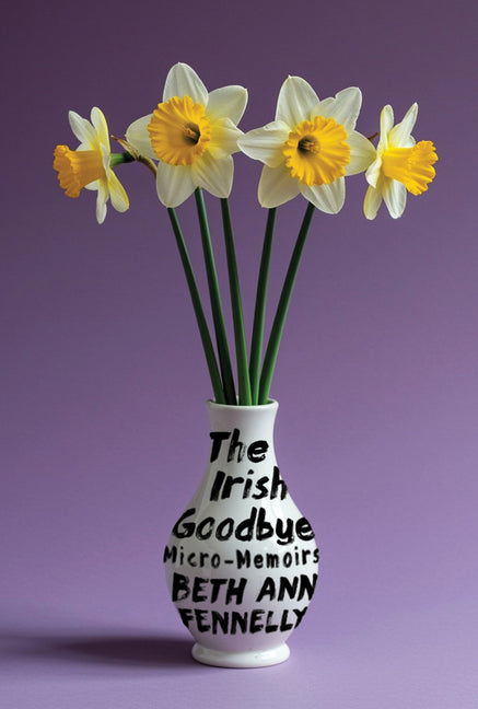The Irish Goodbye: Micro-Memoirs - Ingram