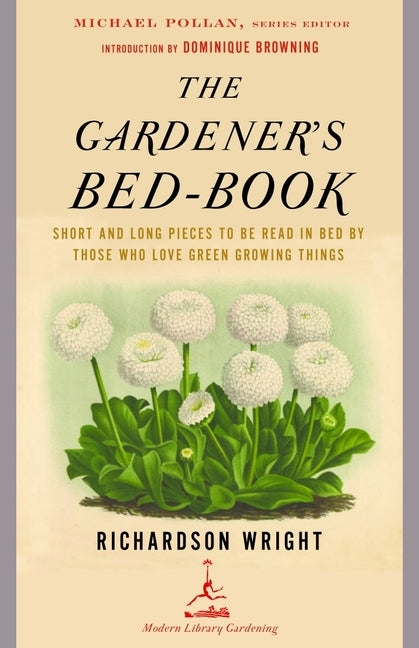 Gardener's Bed-Book: The Gardener's Bed-Book: Short and Long Pieces to Be Read in Bed by Those Who Love Green Growing Things - Ingram