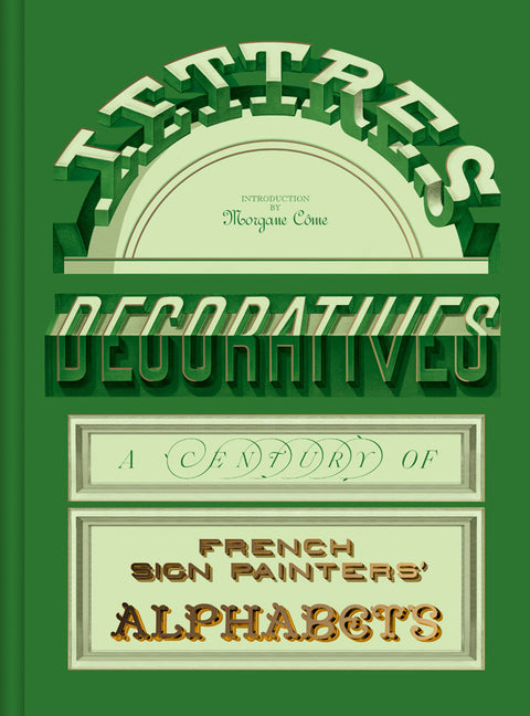 Lettres Décoratives: A Century of French Sign Painters' Alphabets - Ingram