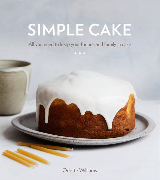 Simple Cake: All You Need to Keep Your Friends and Family in Cake [A Baking Book] - Ingram