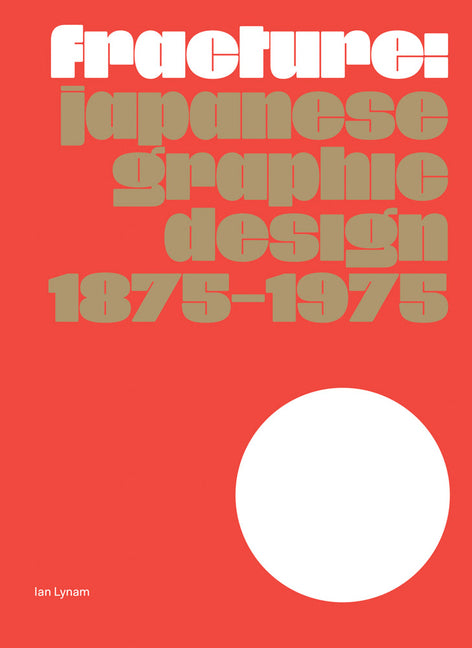 Fracture: Japanese Graphic Design 1875-1975 - Ingram