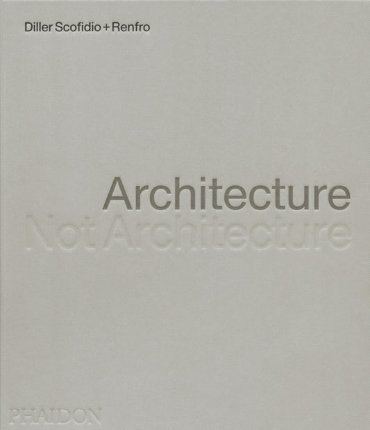 Architecture, Not Architecture: Diller Scofidio + Renfro - Ingram