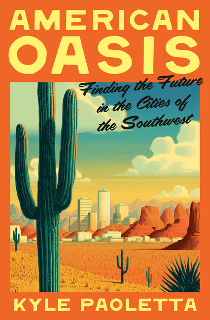 American Oasis: Finding the Future in the Cities of the Southwest - Ingram
