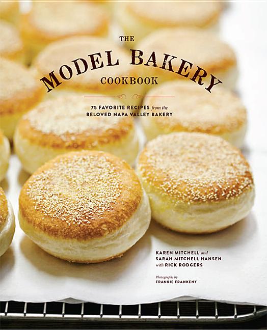 The Model Bakery Cookbook: 75 Favorite Recipes from the Beloved Napa Valley Bakery - Ingram