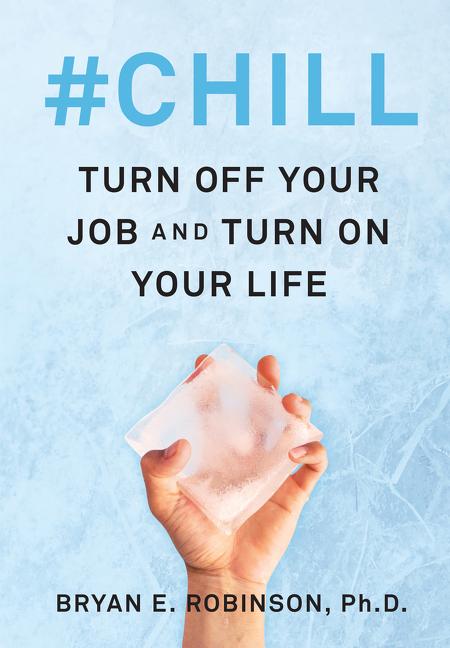 #Chill: Turn Off Your Job and Turn on Your Life - Ingram