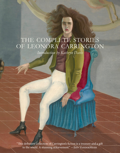 Complete Stories of Leonora Carrington - Ingram