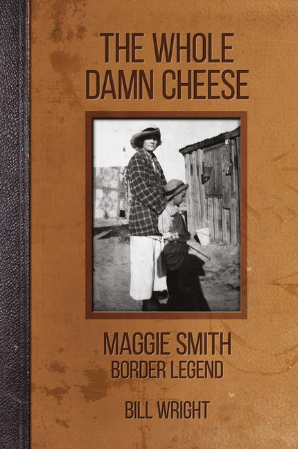 The Whole Damn Cheese: Maggie Smith, Border Legend - Ingram