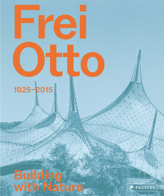 Frei Otto: Building with Nature - Ingram