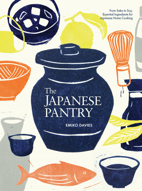 Japanese Pantry: From Sake to Soy, Essential Ingredients for Japanese Home Cooking - Ingram