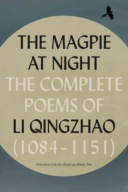 The Magpie at Night: The Complete Poems of Li Qingzhao (1084-1151) - Ingram