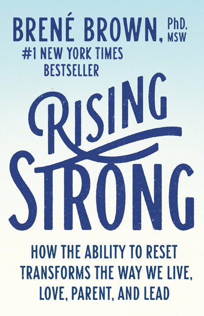 Rising Strong: How the Ability to Reset Transforms the Way We Live, Love, Parent, and Lead - Ingram