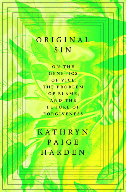 Original Sin: On the Genetics of Vice, the Problem of Blame, and the Future of Forgiveness - Ingram